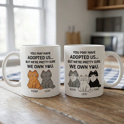 Personalized Custom Mug for Cat Lovers, Cat Mom, Cat Dad - You May Have Adopted Me But Pretty Sure I Own You