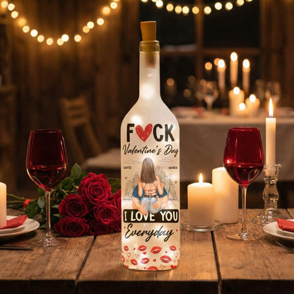 Personalized Custom Bottle Lamp - Fuck Valentine's Day I Love You Everyday