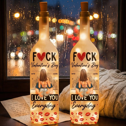 Personalized Custom Bottle Lamp - Fuck Valentine's Day I Love You Everyday
