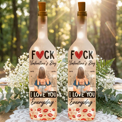 Personalized Custom Bottle Lamp - Fuck Valentine's Day I Love You Everyday